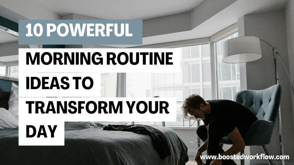 10 Powerful Morning Routine Ideas to Transform Your Day