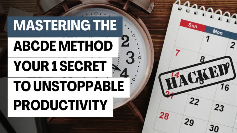 the ABCDE Method: Secret to Unstoppable Productivity