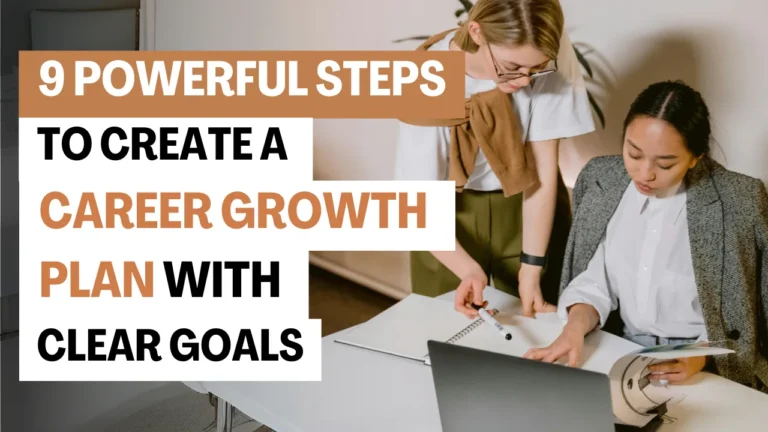 9 Powerful Steps to Create a Career Growth Plan with Clear Goals